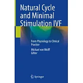 Natural Cycle and Minimal Stimulation Ivf: From Physiology to Clinical Practice
