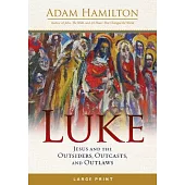 Luke: Jesus and the Outsiders, Outcasts, and Outlaws