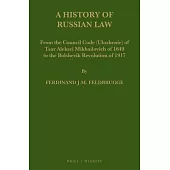 A History of Russian Law - Part 2: From the Council Code (Ulozhenie) of Tsar Aleksei Mikhailovich of 1649 to the Bolshevik Revolution of 1917