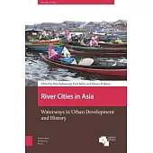 River Cities in Asia: Waterways in Urban Development and History
