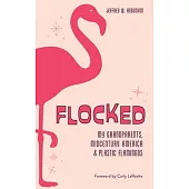 Flocked: My Grandparents, Midcentury America & Plastic Flamingos