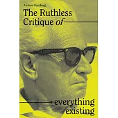 The Ruthless Critique of Everything Existing: Nature and Revolution in Marcuse’s Philosophy of Praxis