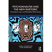 Psychoanalysis and the New Rhetoric: Freud, Burke, Lacan, and Philosophy’s Other Scenes