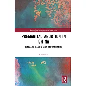 Premarital Abortion in China: Intimacy, Family and Reproduction