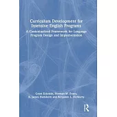 Curriculum Development for Intensive English Programs: A Contextualized Framework for Language Program Design and Implementation