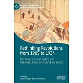 Rethinking Revolutions from 1905 to 1934: Democracy, Social Justice and National Liberation Around the World