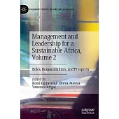Management and Leadership for a Sustainable Africa, Volume 2: Roles, Responsibilities, and Prospects