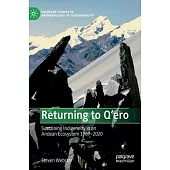 Returning to q’Ero: Sustaining Indigeneity in an Andean Ecosystem 1969-2020