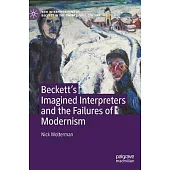 Beckett’s Imagined Interpreters and the Failures of Modernism