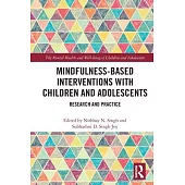 Mindfulness-Based Interventions with Children and Adolescents: Research and Practice