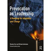 Provocation as Leadership: A Roadmap for Adaptation and Change