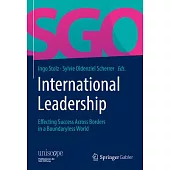 International Leadership: Effecting Succes Across Borders in a Boundaryless World