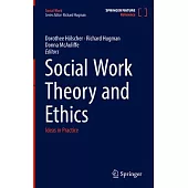 Social Work Theory and Ethics: Ideas in Practice