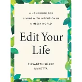 Edit Your Life: A Road Map for Choosing What Matters