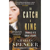 To Catch a King: Charles II’s Great Escape