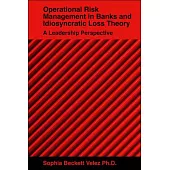Operational Risk Management in Banks and Idiosyncratic Loss Theory: A Leadership Perspective