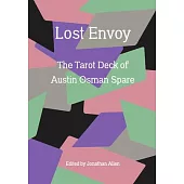 Lost Envoy, Revised and Updated Edition: The Tarot Deck of Austin Osman Spare