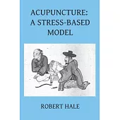 Acupuncture: A Stress-Based Model