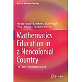 Mathematics Education in a Neocolonial Country: The Case of Papua New Guinea