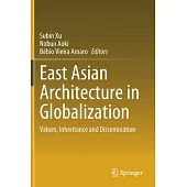 East Asian Architecture in Globalization: Values, Inheritance and Dissemination