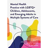Mental Health Practice with LGBTQ+ Children, Adolescents, and Emerging Adults in Multiple Systems of Care