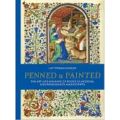 Penned & Painted: The Art & Meaning of Books in Medieval & Renaissance Manuscripts