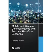 Mobile and Wireless Communications with Practical Use Case Scenarios