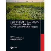 Responses and Tolerance of Field Crops to Abiotic Stresses: Current Status and Future Prospects