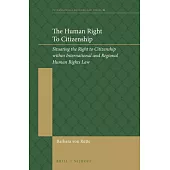 The Human Right to Citizenship: Situating the Right to Citizenship Within International and Regional Human Rights Law