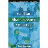 William Shakespeare: A Brief Life
