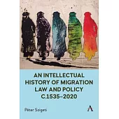 An Intellectual History of Migration Law and Policy C.1535-2020