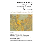 American Studies Over_seas 1: Narrating Multiple America(s): In Honor of Teresa F. A. Alves and Teresa Cid