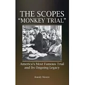 The Scopes Monkey Trial: America’s Most Famous Trial and Its Ongoing Legacy