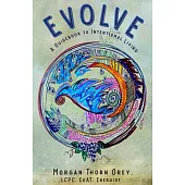 Evolve: A Guidebook to Intentional Living