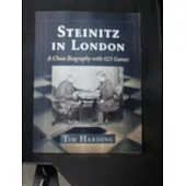 Steinitz in London: A Chess Biography with 623 Games