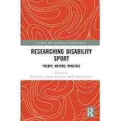 Researching Disability Sport: Theory, Method, Practice