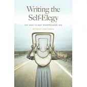 Writing the Self-Elegy: The Past Is Not Disappearing Ink
