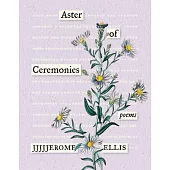 Aster of Ceremonies: Poems