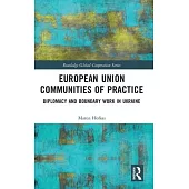 European Union Communities of Practice: Diplomacy and Boundary Work in Ukraine