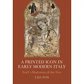 A Printed Icon in Early Modern Italy: Forlì’s Madonna of the Fire