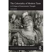 The Coloniality of Modern Taste: A Critique of Gastronomic Thought