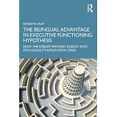 The Bilingual Advantage in Executive Functioning Hypothesis: How the Debate Provides Insight Into Psychology’s Replication Crisis
