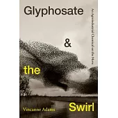 Glyphosate and the Swirl: An Agroindustrial Chemical on the Move