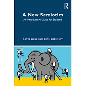 A New Semiotics: An Introductory Guide for Students