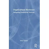 Organisational Resilience: Navigating Paradoxical Tensions