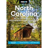 Moon North Carolina: With Great Smoky Mountains National Park: Blue Ridge Parkway, Coastal Getaways, Craft Beer & BBQ