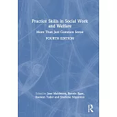 Practice Skills in Social Work and Welfare: More Than Just Common Sense
