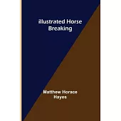 Illustrated Horse Breaking