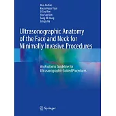 Ultrasonographic Anatomy of the Face and Neck for Minimally Invasive Procedures: An Anatomic Guideline for Ultrasonographic-Guided Procedures