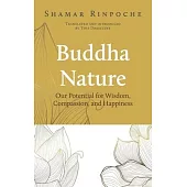 Buddha Nature: Our Potential for Wisdom, Compassion, and Happiness